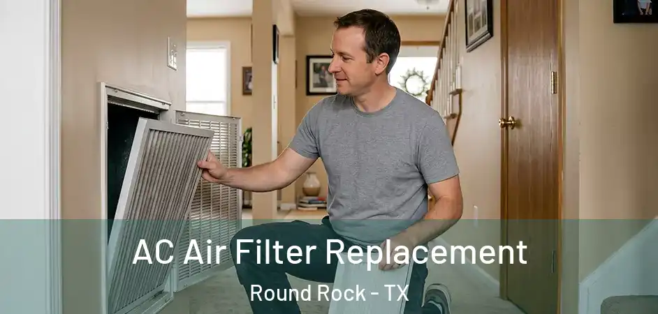 AC Air Filter Replacement Round Rock - TX