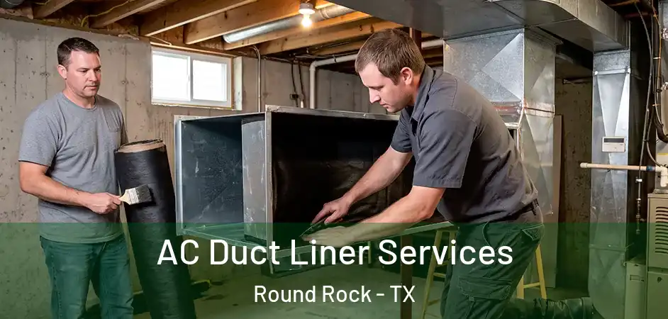 AC Duct Liner Services Round Rock - TX