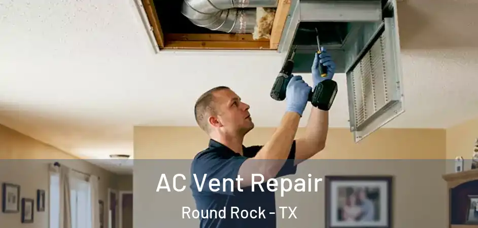 AC Vent Repair Round Rock - TX