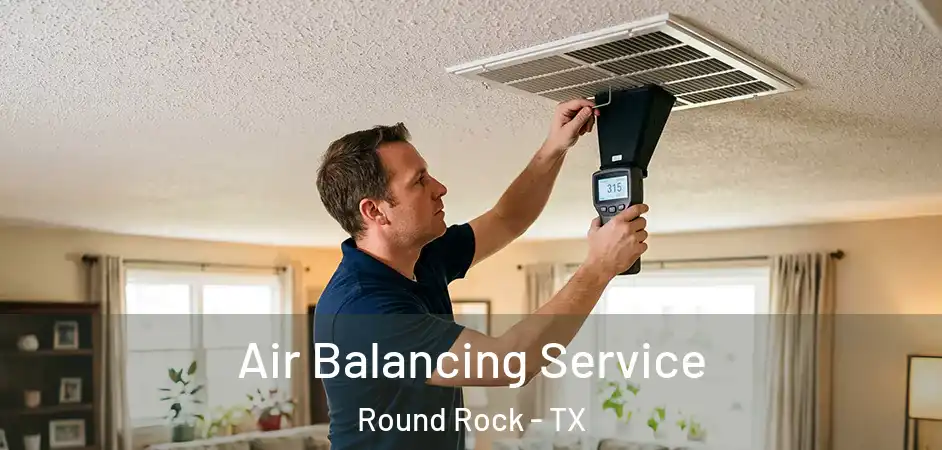  Air Balancing Service Round Rock - TX