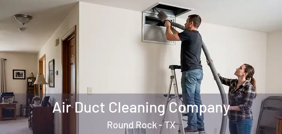  Air Duct Cleaning Company Round Rock - TX