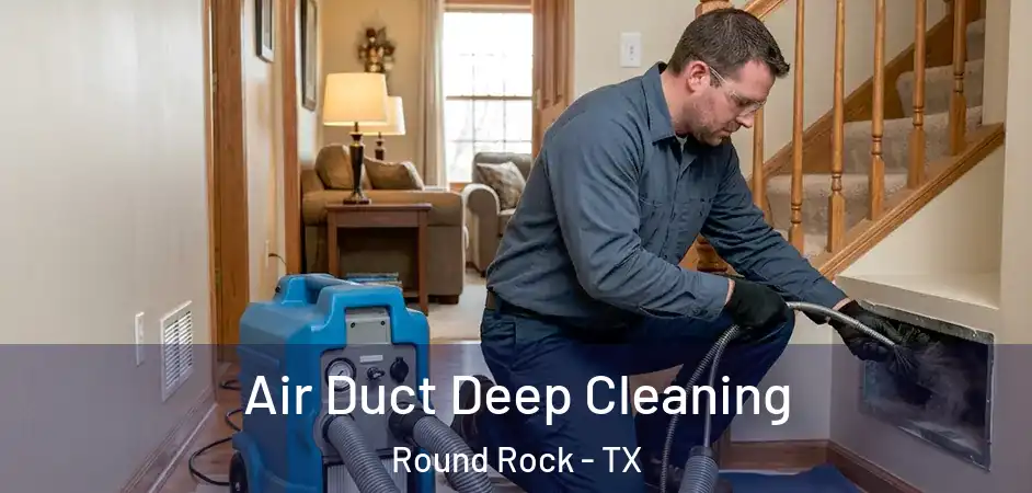  Air Duct Deep Cleaning Round Rock - TX