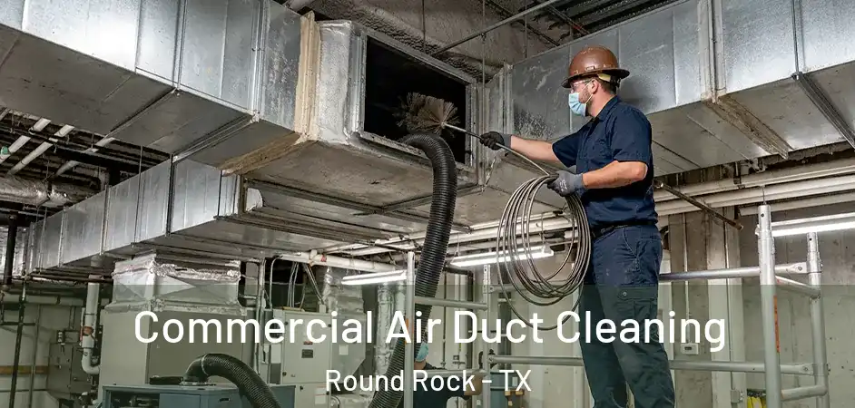  Commercial Air Duct Cleaning Round Rock - TX