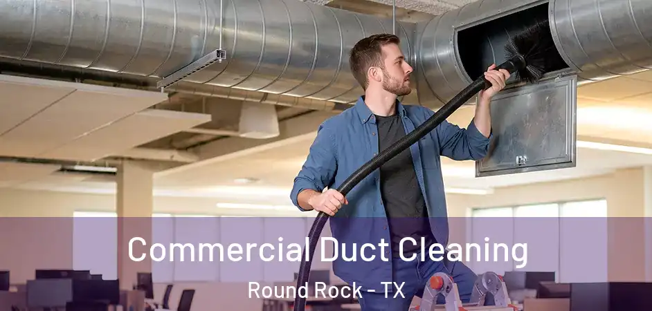 Commercial Duct Cleaning Round Rock - TX