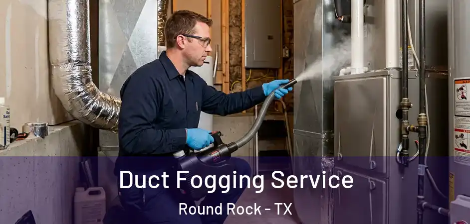  Duct Fogging Service Round Rock - TX