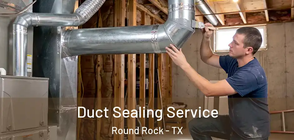  Duct Sealing Service Round Rock - TX