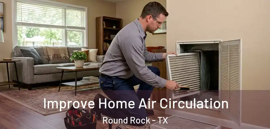  Improve Home Air Circulation Round Rock - TX